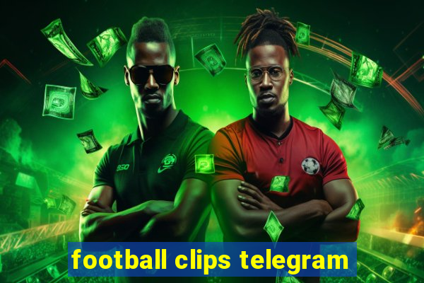 football clips telegram